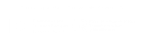 Financiado por la Unión Europea – NextGenerationEU. Plan de Recuperación, Transformación y Resiliencia.